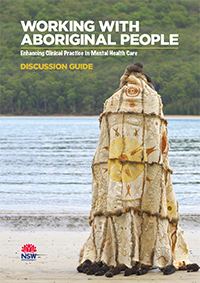 Working with Aboriginal People: Enhancing Clinical Practice in Mental Health Care - Discussion Guide