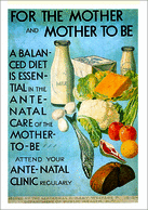 Poster: A balanced diet is essential in the ante-natal care of the mother-to-be. Attend your ante-natal clinic regularly