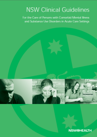 NSW Clinical Guidelines - For the Care of Persons with Comorbid Mental Illness and Substance Use Disorders in Acute Care Setting