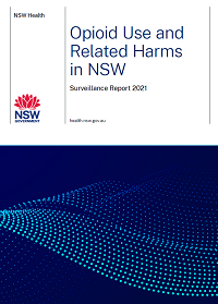 Opioid Use and Related Harms in NSW - Surveillance Report 2021