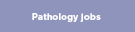 Image of a lavender coloured rectangular button with the words Pathology jobs written on it