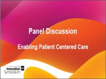 Panel Discussion  Enabling Patient Centered Care
