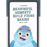 A phone displaying the Bright Tomorrows App. It has a blue cartoon monsters and text 'Meningful moments build young brains'.