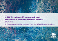 NSW Strategic Framework and Workforce Plan for Mental Health 2018-2022: A Framework and Workforce Plan for NSW Health Services