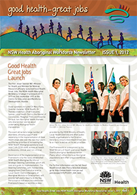 Good Health - Great Jobs: NSW Health Aboriginal Workforce Newsletter Issue 1, 2012