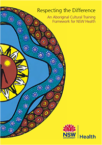 Respecting the Difference: An Aboriginal Cultural Training Framework for NSW Health